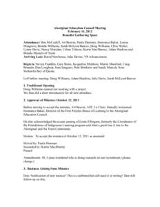 Aboriginal Education Council Meeting February 14, 2012 Benedict Gathering Space Attendance: Don McCaskill, Art Beaver, Paula Sherman, Emerance Baker, Louise Musgrave, Brenda Williams, Sarah McLeod Beaver, Doug Williams, 