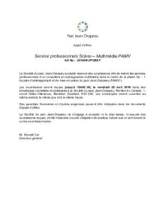 Appel d’offres  Service professionnels Scéno – Multimédia PAMV AO No. : 20160413PUBSP  La Société du parc Jean-Drapeau souhaite recevoir des soumissions afin de retenir les services