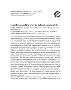 Geophysical Research Abstracts, Vol. 7, 02787, 2005 SRef-ID: [removed]gra/EGU05-A-02787 © European Geosciences Union 2005 Local flow modelling of strain-induced anisotropic ice F. Gillet-Chaulet (1), O. Gagliardini (1)