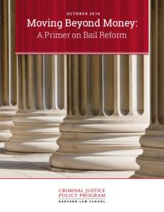 OCTOBERMoving Beyond Money: A Primer on Bail Reform  CRIMINAL JUSTICE