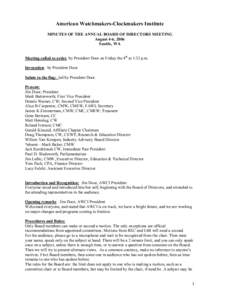 American Watchmakers­Clockmakers Institute  MINUTES OF THE ANNUAL BOARD OF DIRECTORS MEETING  August 4­6, 2006  Seattle, WA  Meeting called to order, by President Door on Friday the 4 th  at