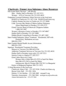 Charlevoix / Emmet Area Substance Abuse Resources Sub-Acute Detox Services – call directly Men – Harbor Hall in Petoskey[removed]Women – ATS in Traverse City[removed]Outpatient Licensed Substance Abuse Se