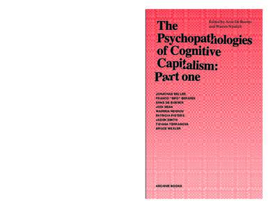 Book small final_cover new:19 AM Pagina 1  This book collects the papers that were presented at “The Psychopathologies of Cognitive Capitalism: Part One” conference in Los Angeles in NovemberThe conf