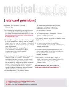 [ rate card provisions ] 1. Advertising will be accepted on a first-come, first-served basis. 2. All accounts are pre-paid unless otherwise noted on contract and approved by Musical America Worldwide. Payment in U.S. c