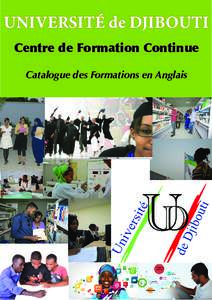 UNIVERSITÉ de DJIBOUTI Centre de Formation Continue Catalogue des Formations en Anglais L’Anglais est devenu un outil incontournable dans le développement professionnel et la productivité des employés et des entre