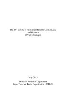 The 23rd Survey of Investment Related Costs in Asia and Oceania (FY 2012 survey) May 2013 Overseas Research Department