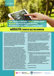 Congres  Datum: dinsdag 23 september - Locatie: Jaarbeurs Utrecht Organisatie: Universiteit Maastricht, Mondriaan, GGZ Eindhoven, Trimbos-instituut en Stichting Sympopna