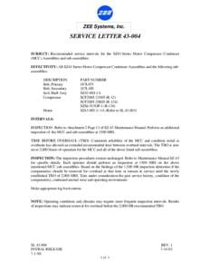 ZEE Systems, Inc.  SERVICE LETTERSUBJECT: Recommended service intervals for the SZ43-Series Motor Compressor Condenser (MCC) Assemblies and sub-assemblies. EFFECTIVITY: All SZ43-Series Motor Compressor Condenser 