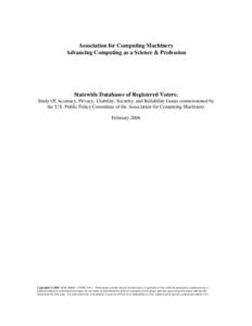 Association for Computing Machinery Advancing Computing as a Science & Profession Statewide Databases of Registered Voters: Study Of Accuracy, Privacy, Usability, Security, and Reliability Issues commissioned by the U.S.