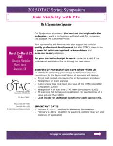 2015 OTAC Spring Symposium Gain Visibility with OTs Be A Symposium Sponsor Our Symposium attendees - the best and the brightest in the profession - want to do business with and work for companies that support the Centenn
