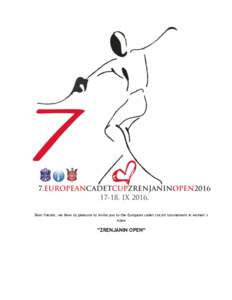 Dear friends, we have to pleasure to invite you to the European cadet circuit tournament in women`s epee “ZRENJANIN OPEN“  Date & Venue: