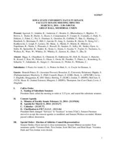 S13/M/7 IOWA STATE UNIVERSITY FACULTY SENATE FACULTY SENATE MEETING MINUTES MARCH 11, 2014 – 3:30–5:00 P.M. GREAT HALL, MEMORIAL UNION Present: Agarwal, S.; Amidon, K.; Anderson, C.; Beattie, G.; Bhattacharya, J.; Bi