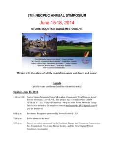 67th NECPUC ANNUAL SYMPOSIUM  June 15-18, 2014 STOWE MOUNTAIN LODGE IN STOWE, VT  Mingle with the stars of utility regulation, geek out, learn and enjoy!