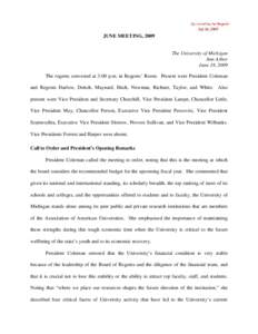 JUNE MEETING, 2009  The University of Michigan Ann Arbor June 18, 2009 The regents convened at 3:00 p.m. in Regents’ Room. Present were President Coleman