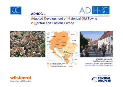 ADHOC = Adapted Development of Historical Old Towns in Central and Eastern Europe INTERREG IIIB CADSES Neighbourhood Programme