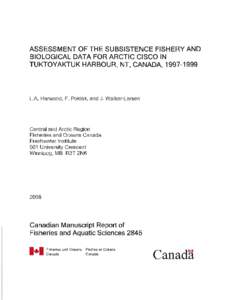 ASSESSMENT OF THE SUBSISTENCE FISHERY AND BIOLOGICAL DATA FOR ARCTIC CISCO IN TUKTOYAKTUK HARBOUR, NT, CANADA, [removed]L.A. Harwood, F. Pokiak, and J. Walker-Larsen