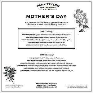 M OTH ER’S DAY prix fixe menu includes choice of appetizer & entré e $40 children 10 & under includes choice of entrée $15 FIRST | choice of ARUGULA & LETTUCES|