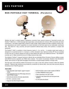 GCS PANTHER M A N - P O R TA B L E V S AT T E R M I N A L (Parabolic)  Whether the need is combat support, intelligence, executive travel, special missions or homeland security, the