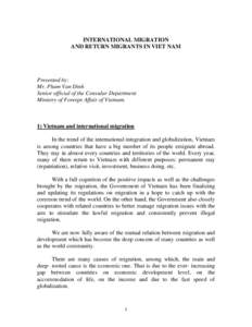 INTERNATIONAL MIGRATION AND RETURN MIGRANTS IN VIET NAM Presented by: Mr. Pham Van Dinh Senior official of the Consular Department