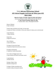 T. H. Johnson Elementary School ECE School Supply List/Lista de Útiles para ECEMeet the Teacher: Thursday, August 20, 2015 5:30-7:00 pm Conozca La Maestra :jueves, 20 de agosto de 5:30-7:00 pm 1st day of Scho