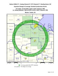 Station WBGU-TV • Analog Channel 27, DTV Channel 27 • Bowling Green, OH Expected Change In Coverage: Granted Construction Permit CP (solid): 153 kW ERP at 320 m HAAT, Network: PBS vs. Analog (dashed): 1000 kW ERP at 