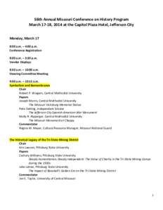 56th Annual Missouri Conference on History Program March 17-18, 2014 at the Capitol Plaza Hotel, Jefferson City Monday, March 17 8:00 a.m. – 4:00 p.m. Conference Registration 8:00 a.m. – 3:30 p.m.