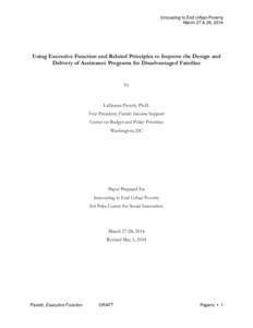 Innovating to End Urban Poverty March 27 & 28, 2014 Using Executive Function and Related Principles to Improve the Design and Delivery of Assistance Programs for Disadvantaged Families