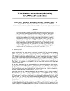 Convolutional-Recursive Deep Learning for 3D Object Classification Richard Socher, Brody Huval, Bharath Bhat, Christopher D. Manning, Andrew Y. Ng Computer Science Department, Stanford University, Stanford, CA 94305, USA