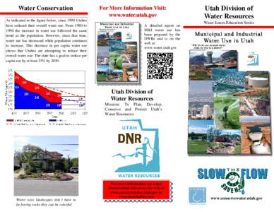 Water Conservation As indicated in the figure below, since 1990 Utahns have reduced their overall water use. From 1980 to 1990 the increase in water use followed the same trend as the population. However, since that time