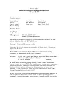 Minutes of the Chemical Dependency Professionals Board Meeting February 12, 2007 Members present: Larry Anthony