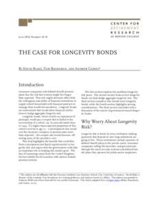 June 2010, Number[removed]THE CASE FOR LONGEVITY BONDS By David Blake, Tom Boardman, and Andrew Cairns*  Introduction