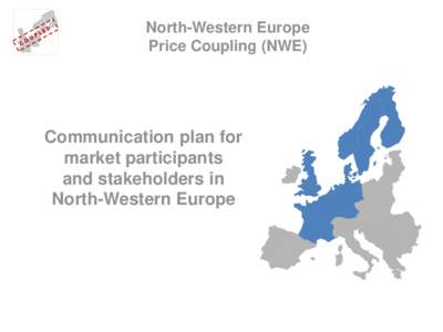 North-Western Europe Price Coupling (NWE) Communication plan for market participants and stakeholders in