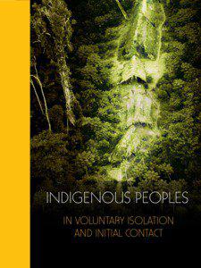 INDIGENOUS PEOPLES IN VOLUNTARY ISOLATION AND INITIAL CONTACT