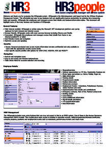 Welcome and thank you for reviewing the HR3people system. HR3people is the fully-integrated, web-based tool for the HR3pay Employee Management System. This affordable and easy to use business tool can significantly impro