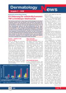 Dermatology Ausgabe 2 • 2008 Moderate bis schwere Plaque-Psoriasis: EU-Zulassung für vollständig humanen TNF-A-Antikörper Adalimumab