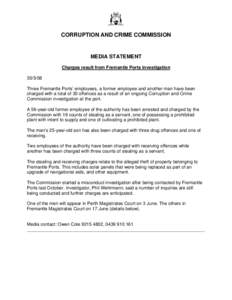 CORRUPTION AND CRIME COMMISSION  MEDIA STATEMENT Charges result from Fremantle Ports investigation[removed]Three Fremantle Ports’ employees, a former employee and another man have been
