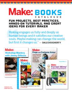 Books C A T A L O G U E Fun projects, best practices, hands-on tutorials, and great ideas for every Maker
