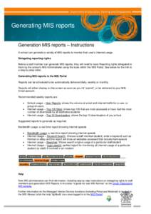 Generating MIS reports Generation MIS reports – Instructions A school can generate a variety of MIS reports to monitor their user‟s Internet usage. Delegating reporting rights Before a staff member can generate MIS r