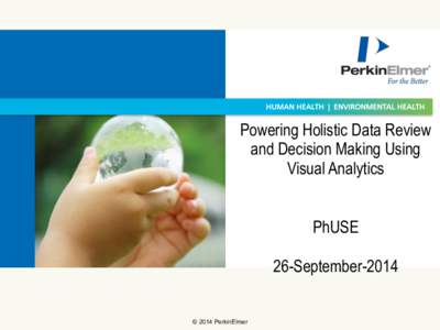 Powering Holistic Data Review and Decision Making Using Visual Analytics PhUSE 26-September[removed]