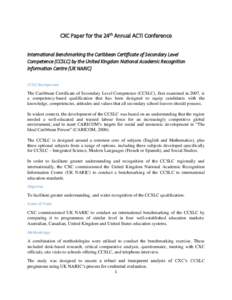 CXC Paper for the 24th Annual ACTI Conference International Benchmarking the Caribbean Certificate of Secondary Level Competence (CCSLC) by the United Kingdom National Academic Recognition Information Centre (UK NARIC) C