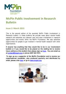 McPin Public Involvement in Research Bulletin Issue 2: March 2015 This is the second edition of the quarterly McPin Public Involvement in Research bulletin. In these bulletins we provide news about mental health research