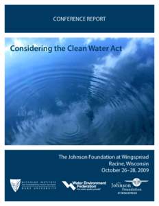 CONFERENCE REPORT  Considering the Clean Water Act The Johnson Foundation at Wingspread Racine, Wisconsin