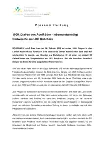 PressemitteilungDialyse von Adolf Eder – lebensnotwendige Blutwäsche am LKH Rohrbach ROHRBACH. Adolf Eder kam am 26. Februar 2016 zu seinerDialyse in das Landes-Krankenhaus Rohrbach. Seit über sechs Ja