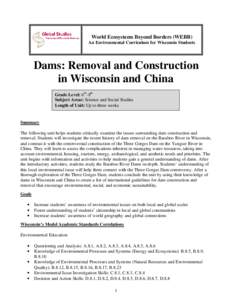 World Ecosystems Beyond Borders (WEBB) An Environmental Curriculum for Wisconsin Students Dams: Removal and Construction in Wisconsin and China Grade Level: 6th-8th