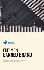 EDELMAN  EARNED BRAND An annual global study of how brands earn, strengthen and protect their relationships with consumers.