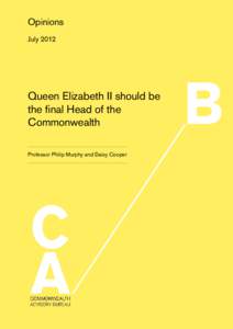 Opinions July 2012 Queen Elizabeth II should be the final Head of the Commonwealth