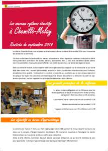 La ville de Chemillé-Melay met en place la réforme des rythmes scolaires à la rentrée 2014 pour l’ensemble des écoles de la commune. Ce choix se fait dans la continuité des travaux préparatoires initiés depuis 