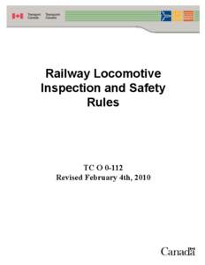 Railway Locomotive Inspection and Safety Rules TC O[removed]Revised February 4th, 2010