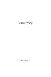 Icarus Wing  Brent Baccala for my mother, who expected greatness