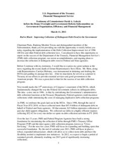 U.S. Department of the Treasury Financial Management Service Testimony of Commissioner David A. Lebryk before the House Oversight and Government Reform Subcommittee on Government Organization, Efficiency and Financial Ma